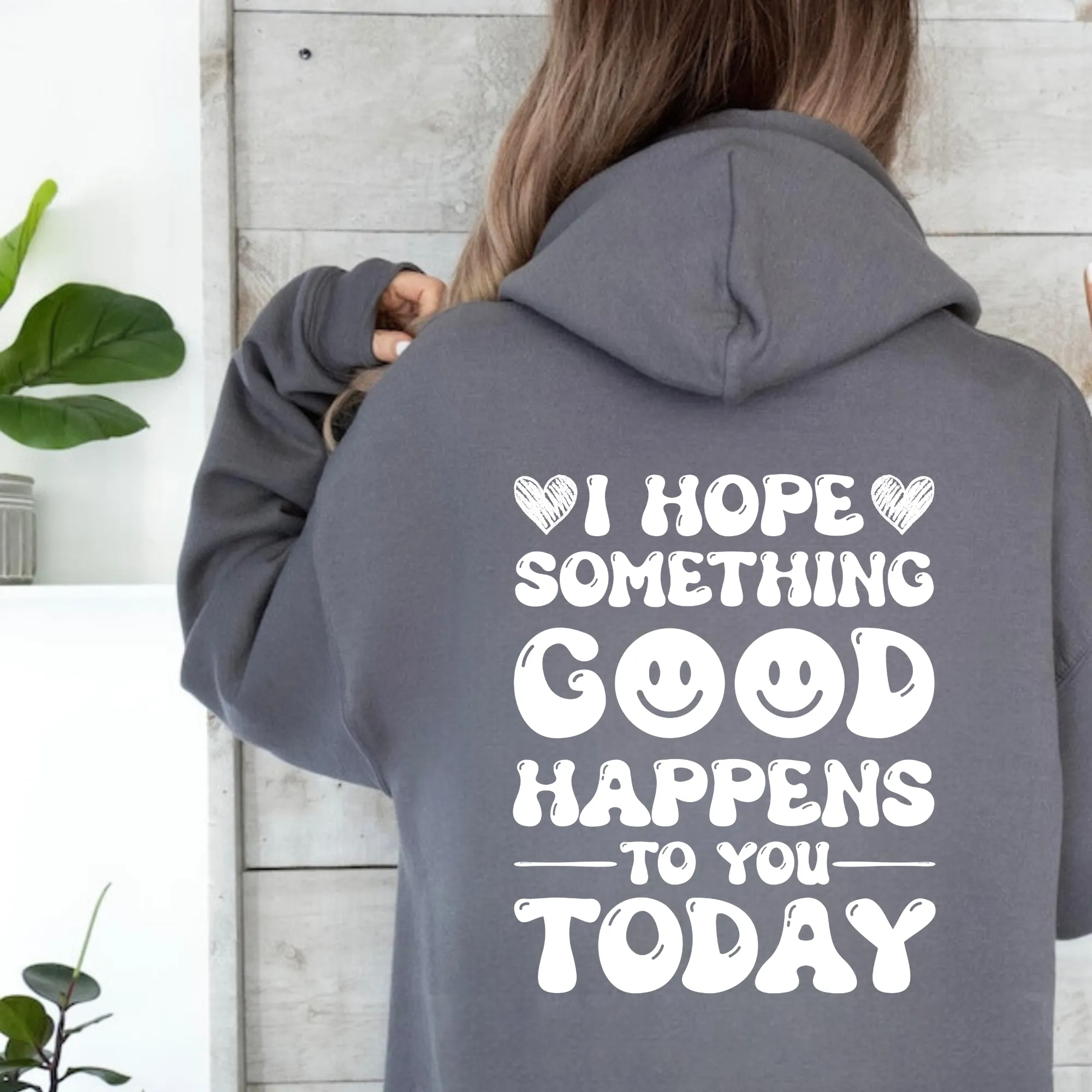 I Hope Something Good Happens To You Today Hoodie